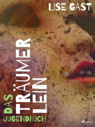 Title: Das Träumerlein, Author: Lise Gast