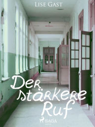 Title: Der stärkere Ruf, Author: Lise Gast
