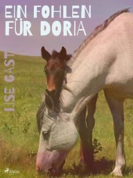 Title: Ein Fohlen für Doria, Author: Lise Gast