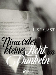 Title: Nina oder kleines Licht im Dunkeln, Author: Lise Gast