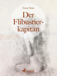 Title: Der Flibustierkapitän, Author: Ernst Helm
