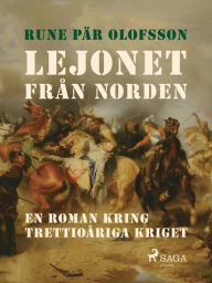 Title: Lejonet från Norden : en roman kring Trettioåriga kriget, Author: Rune Pär Olofsson