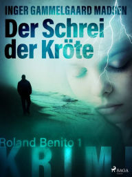 Title: Der Schrei der Kröte - Roland Benito-Krimi 1, Author: Inger Gammelgaard Madsen