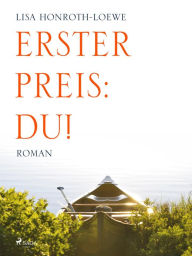 Title: Erster Preis: Du!, Author: Lisa Honroth Löwe