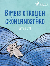 Title: Bimbis otroliga grönlandsfärd, Author: Estrid Ott
