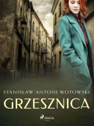 Title: Grzesznica, Author: Stanislaw Antoni Wotowski