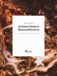 Title: Fortuna Kasjera Spiewankiewicza, Author: Andrzej Strug