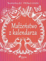 Title: Malzenstwo z kalendarza, Author: Bohomolec Franciszek