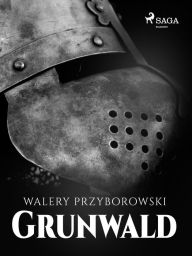 Title: Grunwald, Author: Walery Przyborowski