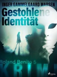 Title: Gestohlene Identität - Roland Benito-Krimi 5, Author: Inger Gammelgaard Madsen