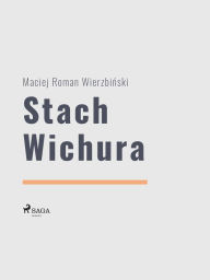 Title: Stach Wichura, Author: Maciej Roman Wierzbinski