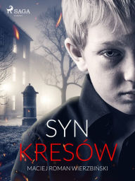 Title: Syn Kresów, Author: Maciej Roman Wierzbinski