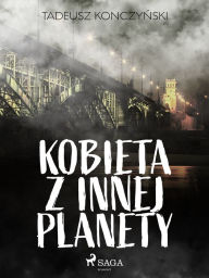 Title: Kobieta z innej planety, Author: Tadeusz Konczynski