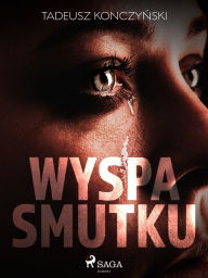 Title: Wyspa smutku, Author: Tadeusz Konczynski