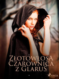 Title: Zlotowlosa czarownica z Glarus, Author: Leo Belmont
