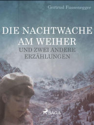 Title: Die Nachtwache am Weiher und zwei andere Erzählungen, Author: Gertrud Fussenegger