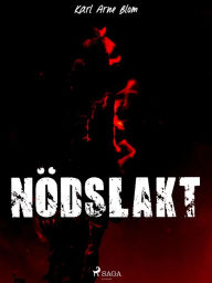 Title: Nödslakt, Author: Karl Arne Blom