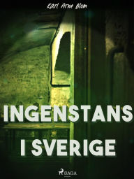 Title: Ingenstans i Sverige, Author: Karl Arne Blom