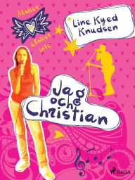 Title: Älskar, älskar inte 4 - Jag och Christian, Author: Line Kyed Knudsen