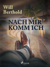 Title: Nach mir komm ich, Author: Will Berthold