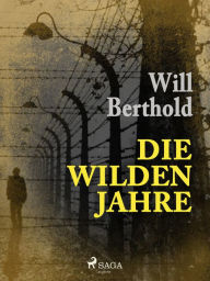 Title: Die wilden Jahre, Author: Will Berthold