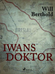 Title: Iwans Doktor, Author: Will Berthold