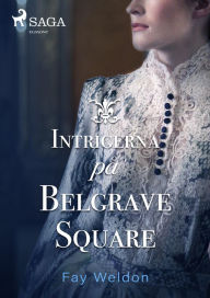 Title: Intrigerna på Belgrave Square, Author: Fay Weldon