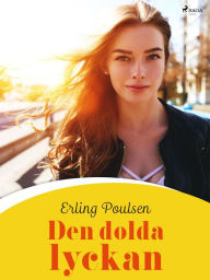 Title: Den dolda lyckan, Author: Erling Poulsen