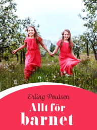 Title: Allt för barnet, Author: Erling Poulsen