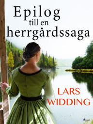 Title: Epilog till en herrgårdssaga, Author: Lars Widding