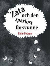 Title: Zäta och den spårlöst försvunne, Author: Elsie Petrén