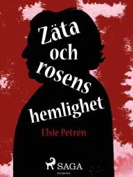 Title: Zäta och rosens hemlighet, Author: Elsie Petrén