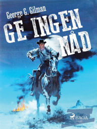 Title: Ge ingen nåd, Author: George G. Gilman