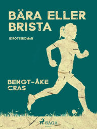 Title: Bära eller brista, Author: Bengt-Åke Cras