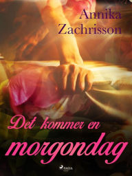 Title: Det kommer en morgondag, Author: Annika Zachrisson