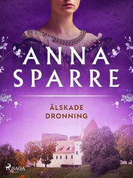 Title: Älskade dronning, Author: Anna Sparre