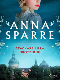 Title: Stackars lilla drottning, Author: Anna Sparre