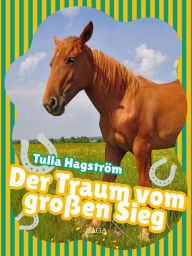 Title: Der Traum vom großen Sieg, Author: Tulla Hagström