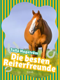 Title: Die besten Reiterfreunde, Author: Tulla Hagström