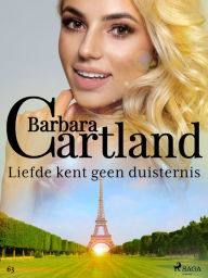 Title: Liefde kent geen duisternis, Author: Barbara Cartland