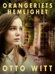 Title: Orangeriets hemlighet, Author: Otto Witt