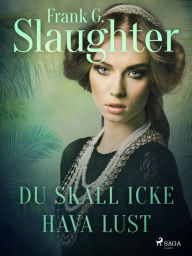 Title: Du skall icke hava lust, Author: Frank G. Slaughter