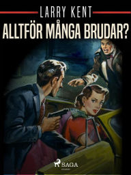 Title: Alltför många brudar?, Author: Larry Kent