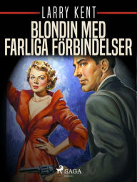 Title: Blondin med farliga förbindelser, Author: Larry Kent