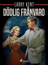 Title: Dödlig frånvaro, Author: Larry Kent