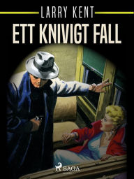 Title: Ett knivigt fall, Author: Larry Kent