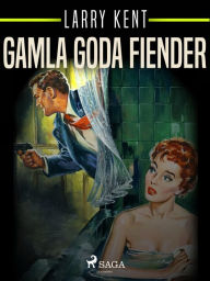 Title: Gamla goda fiender, Author: Larry Kent