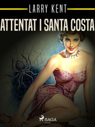 Title: Attentat i Santa Costa, Author: Larry Kent