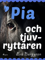 Title: Pia och tjuvryttaren, Author: Eva Berggren