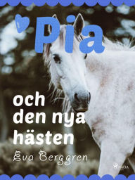 Title: Pia och den nya hästen, Author: Eva Berggren